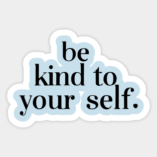 Be kind to yourself Sticker